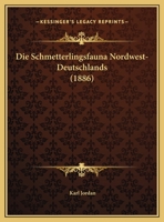 Die Schmetterlingsfauna Nordwest-Deutschlands (1886) 1168394961 Book Cover