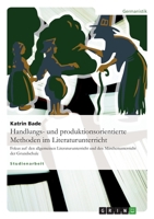 Handlungs- und produktionsorientierte Methoden im Literaturunterricht: Fokus auf den allgemeinen Literaturunterricht und den M�rchenunterricht der Grundschule 3638598756 Book Cover