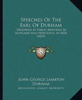 Speeches Delivered at Public Meetings in Scotland, and Newcastle, in 1834 1437496504 Book Cover