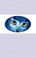 Wise Quotes of Wisdom: A Lifetime Collection of Quotes, Sayings, Philosophies, Viewpoints and Thoughts 1456767852 Book Cover