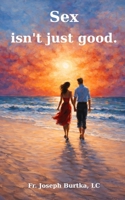Sex isn't just good B0HC55Q88B Book Cover