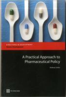 A Practical Approach to Pharmaceutical Policy (Directions in Development) 0821383868 Book Cover