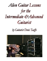Alien Guitar Lessons for the Intermediate & Advanced Guitarist 1435749472 Book Cover