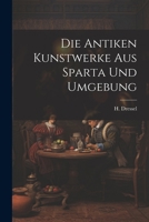 Die Antiken Kunstwerke aus Sparta und Umgebung 1021992720 Book Cover