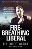 Fire-Breathing Liberal: How I Learned to Survive (and Thrive) in the Contact Sport of Congress 0312366442 Book Cover