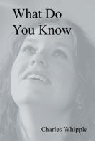 What Do You Know 1465366644 Book Cover