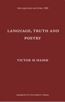 Language, Truth, and Poetry (Aquinas Lecture 25) 1666780545 Book Cover