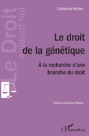 Le droit de la génétique: A la recherche d'une branche du droit (Le Droit Aujourd'hui) (French Edition) 2343067058 Book Cover