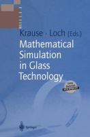 Mathematical Simulation in Glass Technology (Schott Series on Glass and Glass Ceramics) 364262782X Book Cover