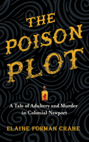 The Poison Plot: A Tale of Adultery and Murder in Colonial Newport 1501721313 Book Cover