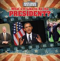 What's It Like to Be the President? 1482410966 Book Cover