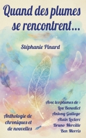 Quand des plumes se rencontrent...: Anthologie de chroniques et de nouvelles (French Edition) 2982491702 Book Cover