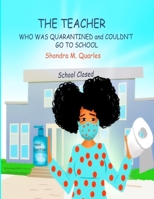 The Teacher Who Was Quarantined and Couldn't go to School B08929ZD6F Book Cover