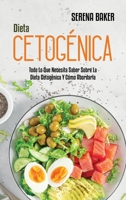 Dieta Cetogénica: Todo Lo Que Necesita Saber Sobre La Dieta Cetogénica Y Cómo Abordarla (Ketogenic Diet) (Spanish Version) 1802149775 Book Cover