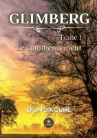 Glimberg: Tome I: Le commencement B0BMF6PDK3 Book Cover