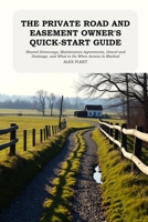 The Private Road and Easement Owner's Quick-Start Guide: Shared Driveways, Maintenance Agreements, Gravel and Drainage, and What to Do When Access Is Blocked B0HK2QN6M8 Book Cover