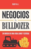 Negocios & Bulldozer: En Busca de una Vida Libre y Exitosa B0BSWQX8VV Book Cover