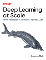 Deep Learning at Scale: At the Intersection of Hardware, Software, and Data 1098145283 Book Cover