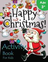 Happy Christmas Activity Book for Kids Age 3+: Many games for Kids in Christmas Theme 197981323X Book Cover