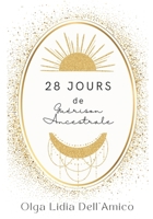 28 Jours de Guérison Ancestrale: Programme Guidé de 28 Jours • Phrases Libératrices, Rituels, Méditations & Lettres de guérison ancestrale (French Edition) B0FGTRM5N6 Book Cover