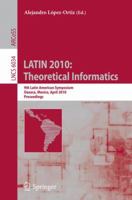 Latin 2010: Theoretical Informatics: 9th Latin American Symposium, Oaxaca, Mexico, April 19-23, 2010, Proceedings 3642121993 Book Cover