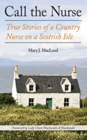 Call the Nurse: True Stories of a Country Nurse on a Scottish Isle 1611458315 Book Cover