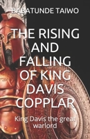 The Rising and Falling of King Davis Copplar: King Davis the great warlord 1087226449 Book Cover