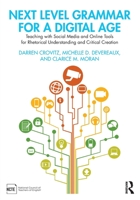 Next Level Grammar for a Digital Age: Teaching with Social Media and Online Tools for Rhetorical Understanding and Critical Creation 0367697556 Book Cover