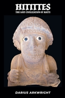 Hittites, Lost Civilization of the Hatti (Ancient Kingdoms) B0H56NH53J Book Cover
