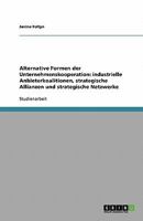 Alternative Formen der Unternehmenskooperation: industrielle Anbieterkoalitionen, strategische Allianzen und strategische Netzwerke 3638789217 Book Cover