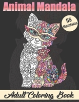 Animal Mandala Adult Coloring book: Stress Relieving Designs Animals Coloring Book with Lions, Elephants, Owls, Horses, Dogs, Cats, and Many More! B087SHDJC5 Book Cover