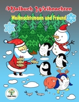 Malbuch Weihnachten - Weihnachtsmann und Freund: ein kreatives Malbuch für eine entspannte Weihnachtszeit voller Ruhe und Meditation (German Edition) 1675391971 Book Cover