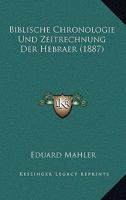 Biblische Chronologie Und Zeitrechnung Der Hebraer (1887) 1147858802 Book Cover