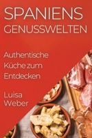 Spaniens Genusswelten: Authentische Küche zum Entdecken 1835508006 Book Cover