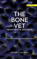 The Bone Vet: Metachrotic Engineer: The Play 1068255323 Book Cover