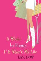 It Would Be Funny If It Wasn't My Life 1552787427 Book Cover