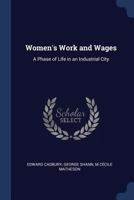 Women's Work and Wages: A Phase of Life in an Industrial City 1018070311 Book Cover