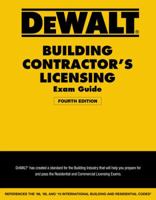 Dewalt Building Contractor's Licensing Exam Guide: Based on the 2015 IRC & IBC 1305960335 Book Cover