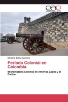 Período Colonial en Colombia: Microhistoria Colonial en América Latina y el Caribe 6200394466 Book Cover