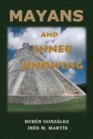 Mayans and Inner Knowing 1484890892 Book Cover