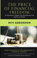 The Price of Financial Freedom: 3 Essential Steps For Breaking the Cycle of Debt, 2nd Edition B0B92HRKJQ Book Cover