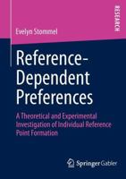 Reference-Dependent Preferences: A Theoretical and Experimental Investigation of Individual Reference-Point Formation 365800634X Book Cover