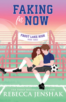 Faking for Now (Frost Lake High, 3) 1464230676 Book Cover