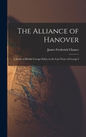 The Alliance of Hanover; a Study of British Foreign Policy in the Last Years of George I 1019177888 Book Cover