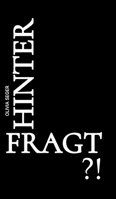 Hinterfragt?!: Gedankenexperimente über Leben, Tod und alles dazwischen. (German Edition) 3347776771 Book Cover
