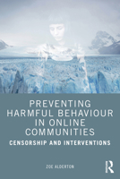 Preventing Harmful Behaviour in Online Communities: Censorship and Interventions 0367647400 Book Cover