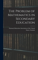 The Problem of Mathematics in Secondary Education 1018283811 Book Cover