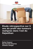 Étude rétrospective sur 5 ans du profil des tumeurs malignes dans l'est du Rajasthan 620635377X Book Cover