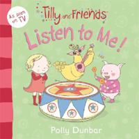 Listen to Me! (Tilly and Friends) 1406345636 Book Cover