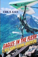 Eagles In The Flesh 0615674151 Book Cover